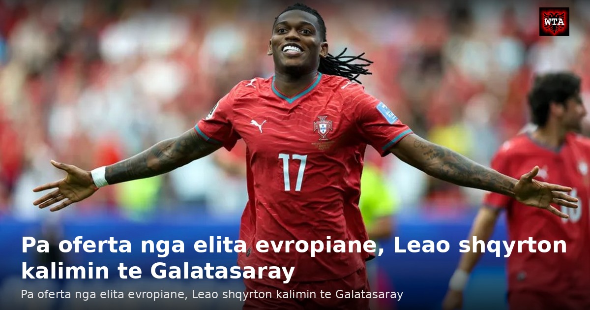 Pa oferta nga elita evropiane, Leao shqyrton kalimin te Galatasaray