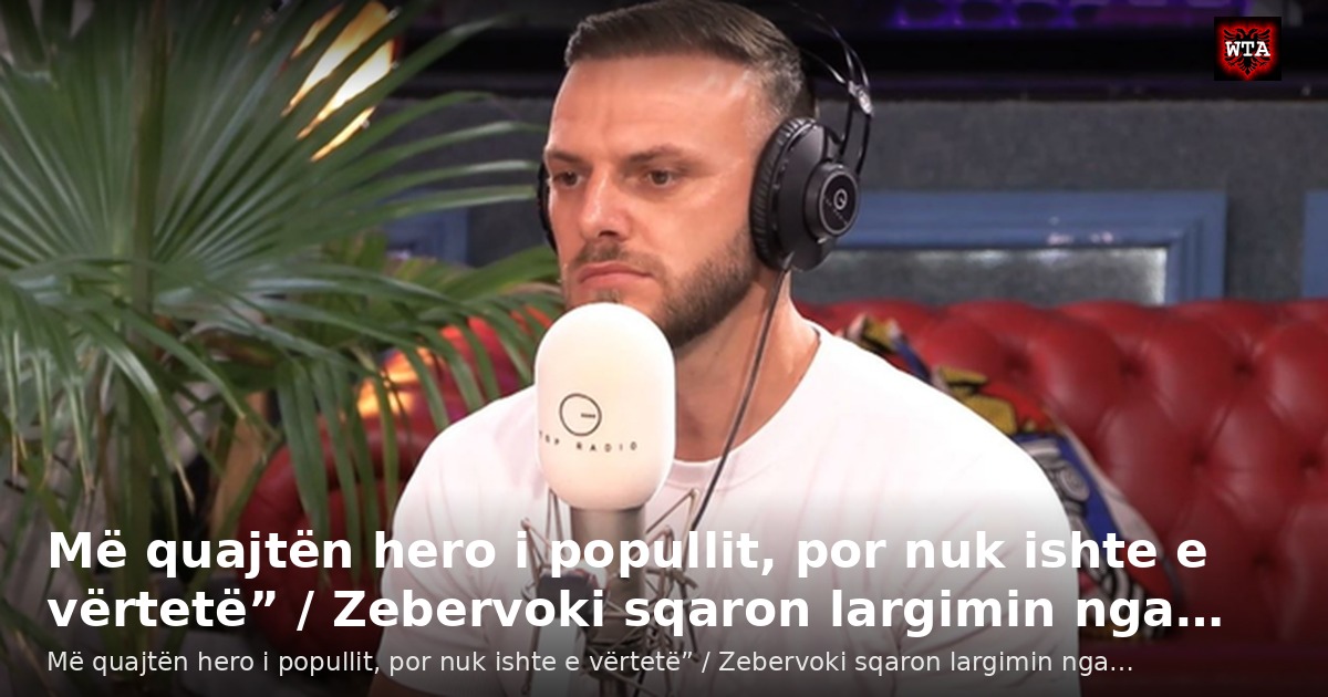 Më quajtën hero i popullit, por nuk ishte e vërtetë” / Zebervoki sqaron largimin nga…