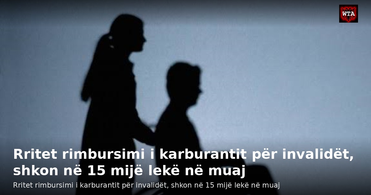 Rritet rimbursimi i karburantit për invalidët, shkon në 15 mijë lekë në muaj