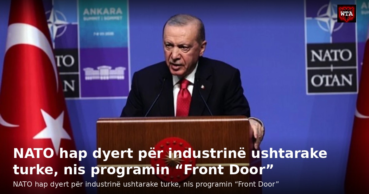 NATO hap dyert për industrinë ushtarake turke, nis programin “Front Door”