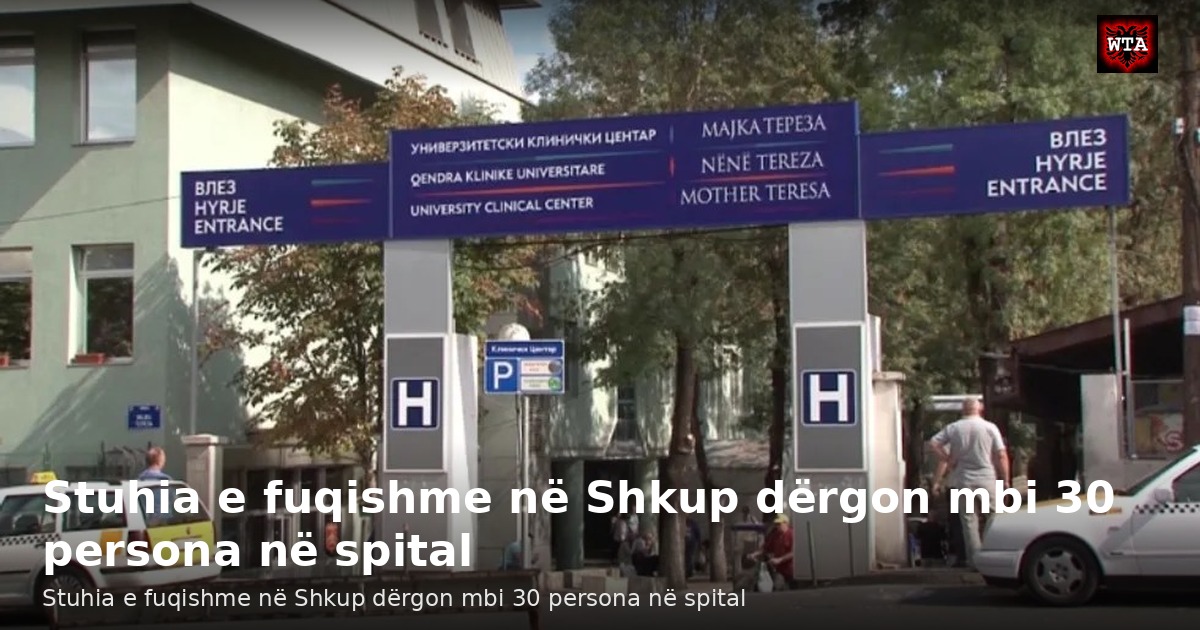 Stuhia e fuqishme në Shkup dërgon mbi 30 persona në spital