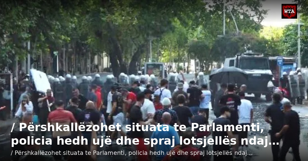 / Përshkallëzohet situata te Parlamenti, policia hedh ujë dhe spraj lotsjellës ndaj…