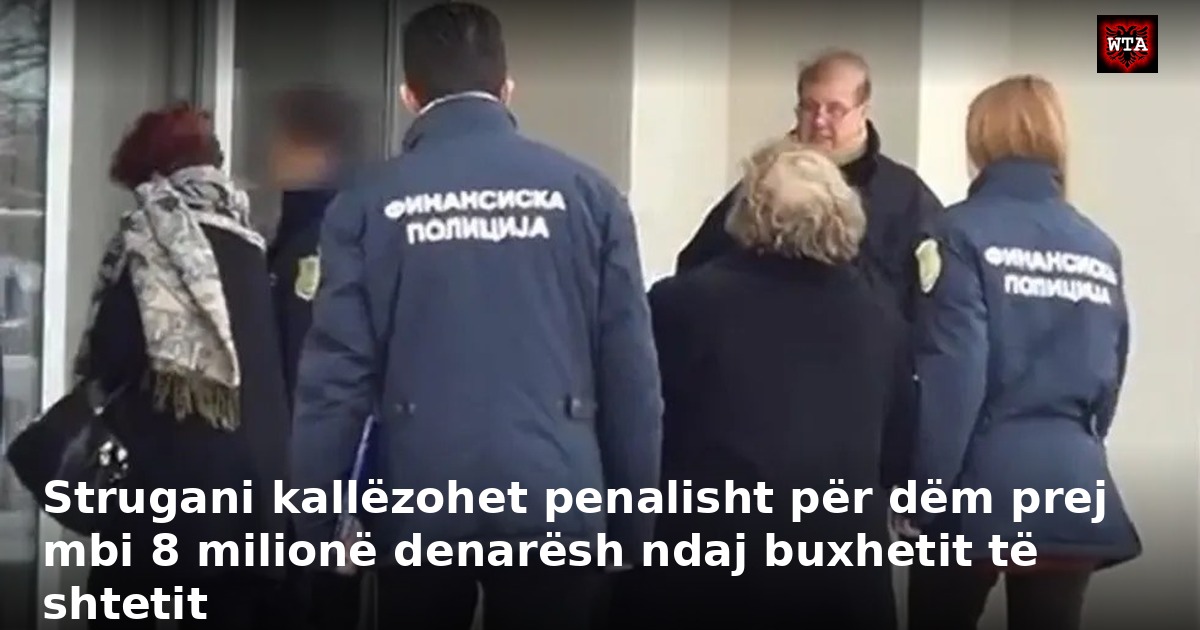 Strugani kallëzohet penalisht për dëm prej mbi 8 milionë denarësh ndaj buxhetit të shtetit