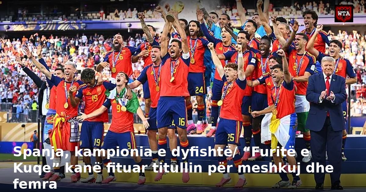 Spanja, kampionia e dyfishtë/ “Furitë e Kuqe” kanë fituar titullin për meshkuj dhe femra
