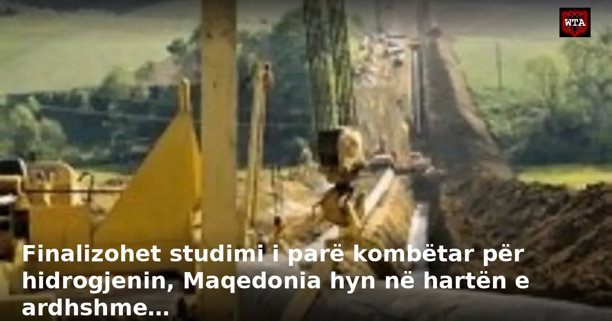 Finalizohet studimi i parë kombëtar për hidrogjenin, Maqedonia hyn në hartën e ardhshme…