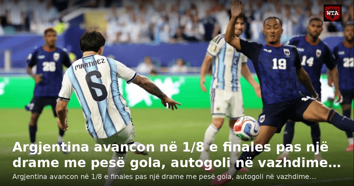Argjentina avancon në 1/8 e finales pas një drame me pesë gola, autogoli në vazhdime…