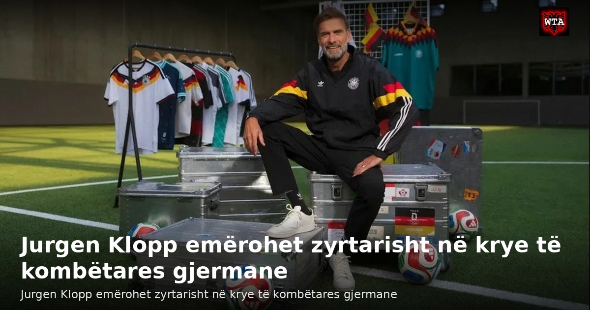 Jurgen Klopp emërohet zyrtarisht në krye të kombëtares gjermane