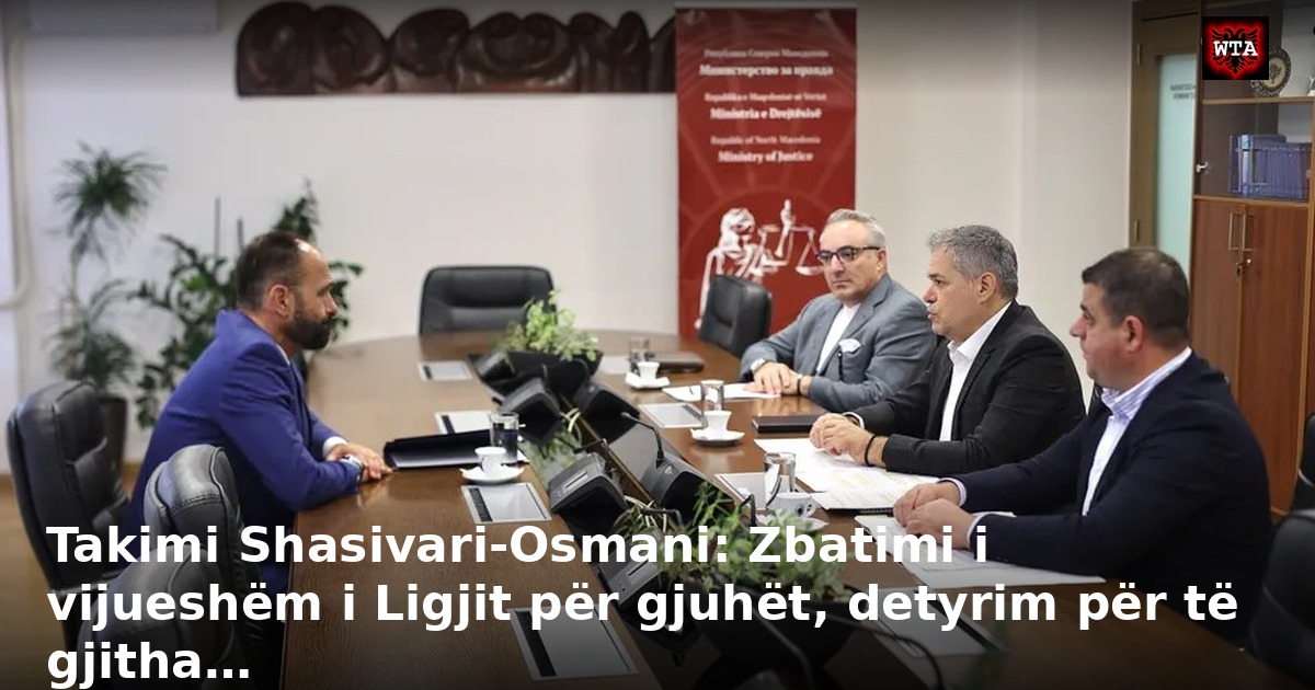 Takimi Shasivari-Osmani: Zbatimi i vijueshëm i Ligjit për gjuhët, detyrim për të gjitha…