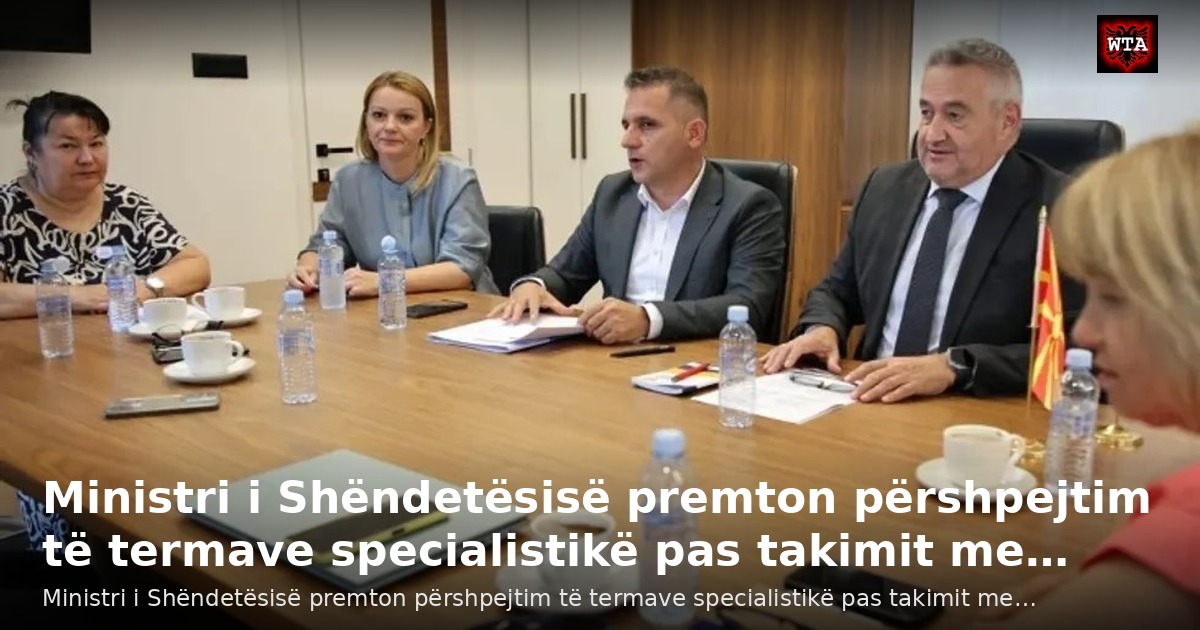 Ministri i Shëndetësisë premton përshpejtim të termave specialistikë pas takimit me…