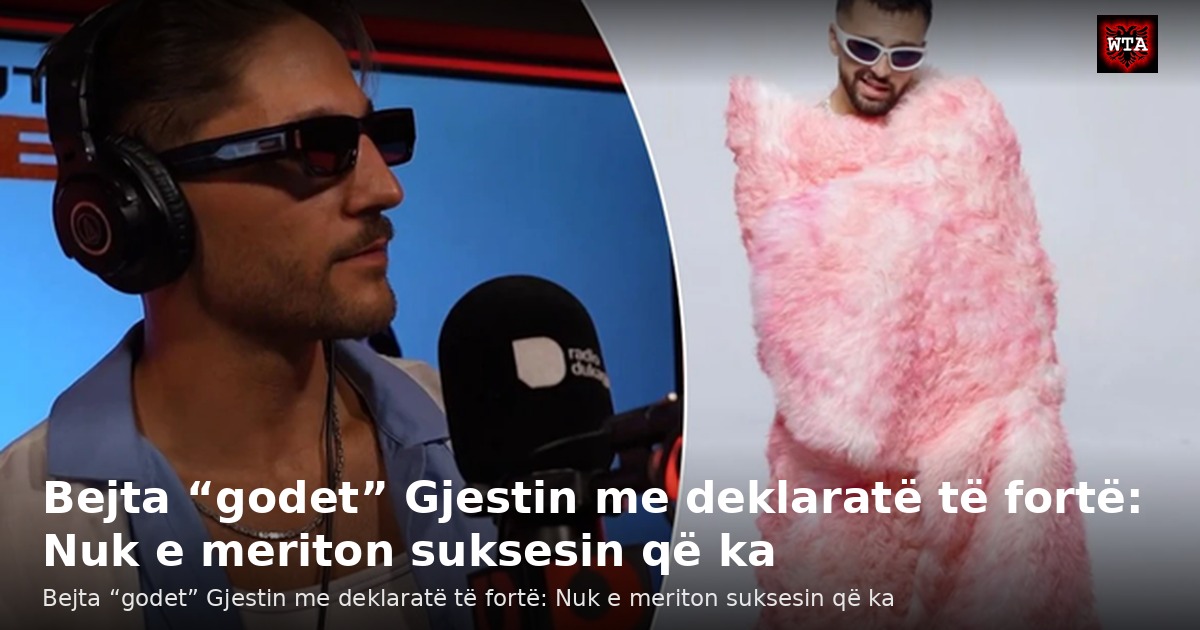Bejta “godet” Gjestin me deklaratë të fortë: Nuk e meriton suksesin që ka