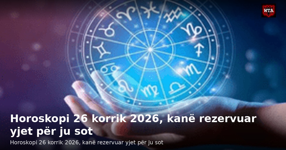 Horoskopi 26 korrik 2026, kanë rezervuar yjet për ju sot