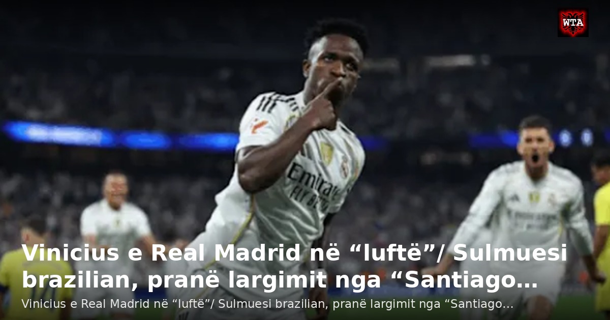 Vinicius e Real Madrid në “luftë”/ Sulmuesi brazilian, pranë largimit nga “Santiago…