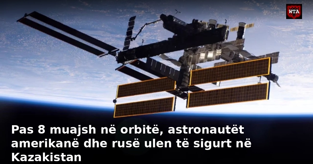Pas 8 muajsh në orbitë, astronautët amerikanë dhe rusë ulen të sigurt në Kazakistan