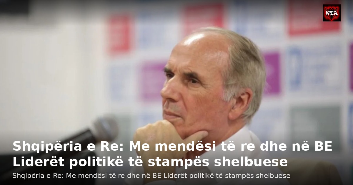 Shqipëria e Re: Me mendësi të re dhe në BE Liderët politikë të stampës shelbuese