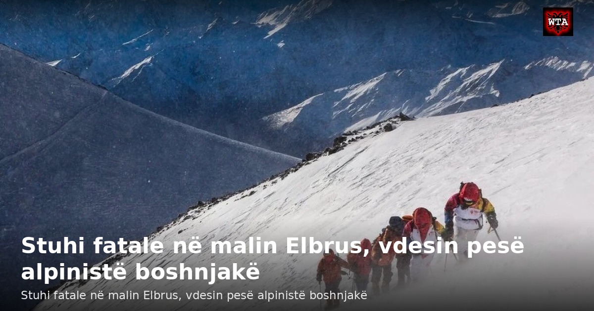 Stuhi fatale në malin Elbrus, vdesin pesë alpinistë boshnjakë