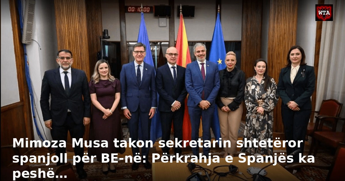 Mimoza Musa takon sekretarin shtetëror spanjoll për BE-në: Përkrahja e Spanjës ka peshë…