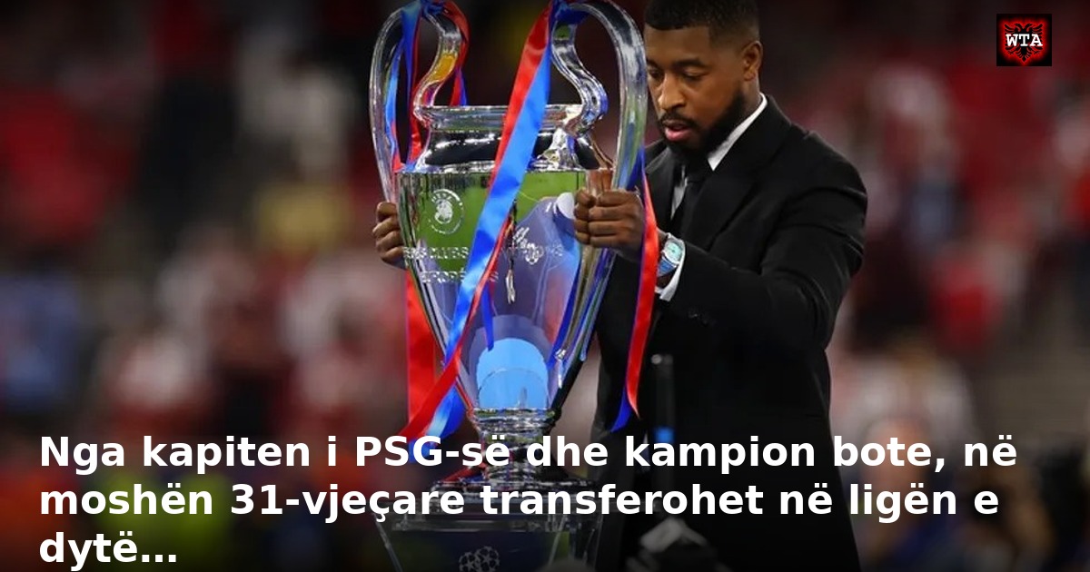 Nga kapiten i PSG-së dhe kampion bote, në moshën 31-vjeçare transferohet në ligën e dytë…