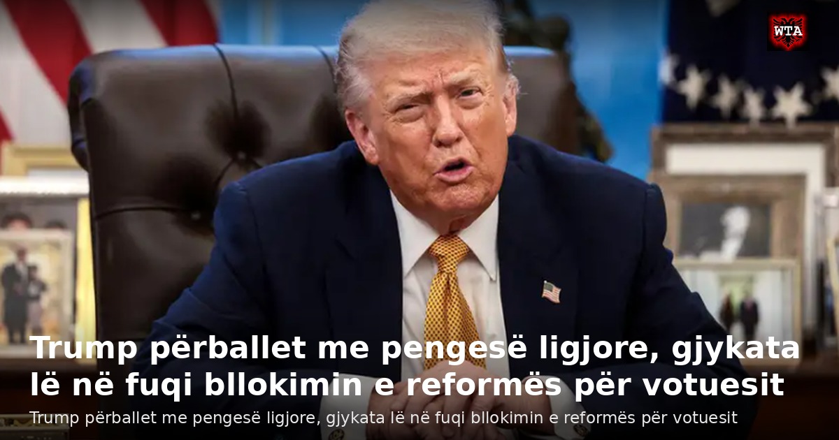 Trump përballet me pengesë ligjore, gjykata lë në fuqi bllokimin e reformës për votuesit