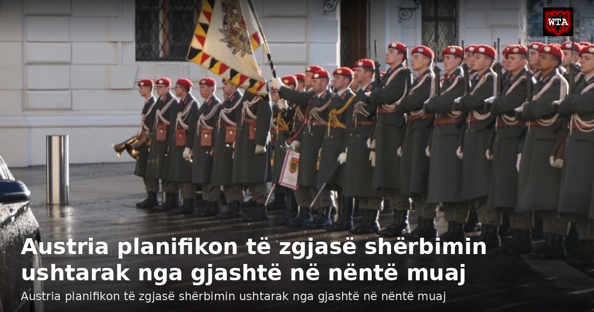 Austria planifikon të zgjasë shërbimin ushtarak nga gjashtë në nëntë muaj