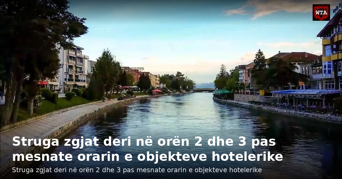 Struga zgjat deri në orën 2 dhe 3 pas mesnate orarin e objekteve hotelerike