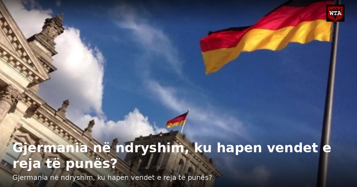Gjermania në ndryshim, ku hapen vendet e reja të punës?