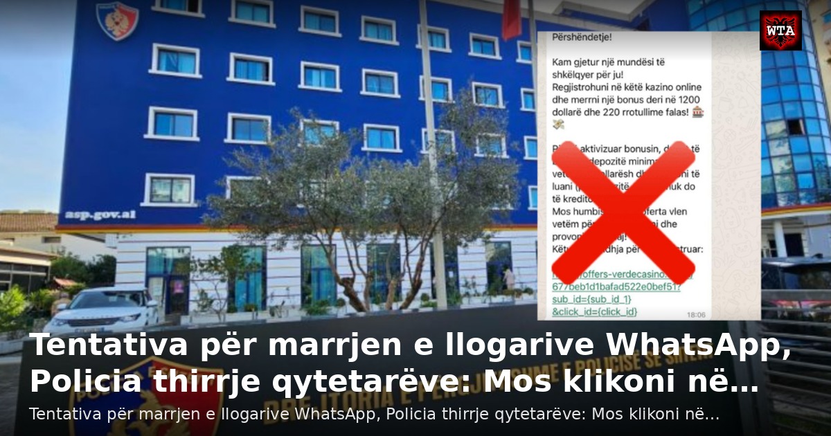Tentativa për marrjen e llogarive WhatsApp, Policia thirrje qytetarëve: Mos klikoni në…