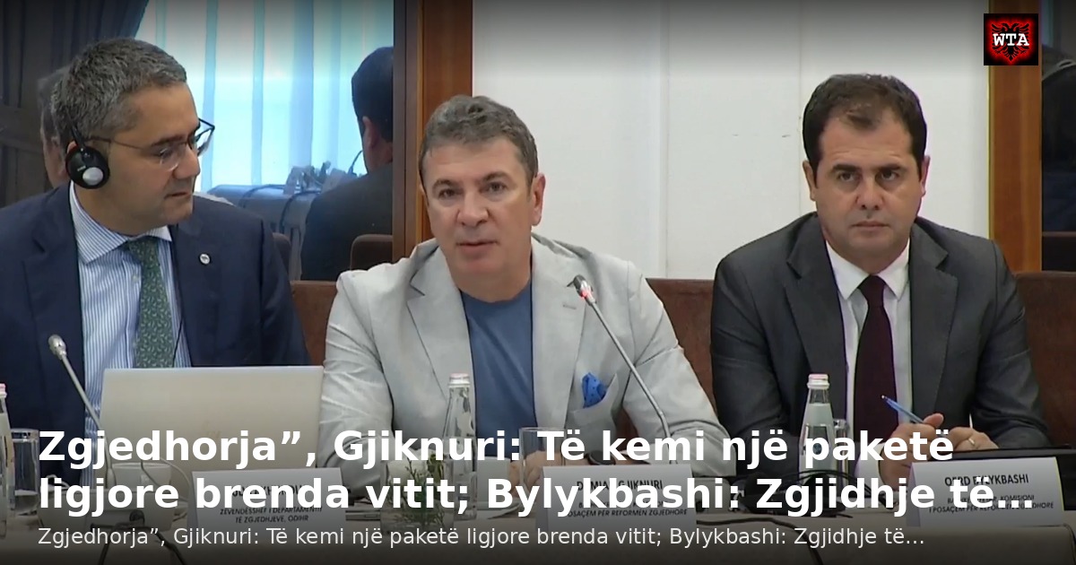 Zgjedhorja”, Gjiknuri: Të kemi një paketë ligjore brenda vitit; Bylykbashi: Zgjidhje të…