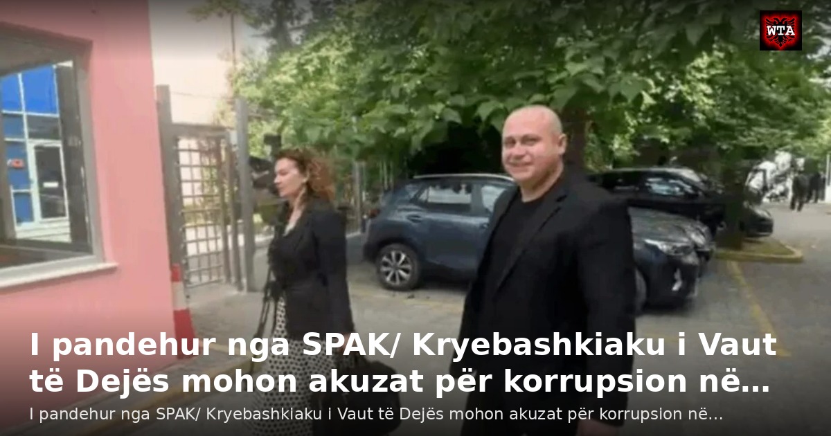 I pandehur nga SPAK/ Kryebashkiaku i Vaut të Dejës mohon akuzat për korrupsion në…