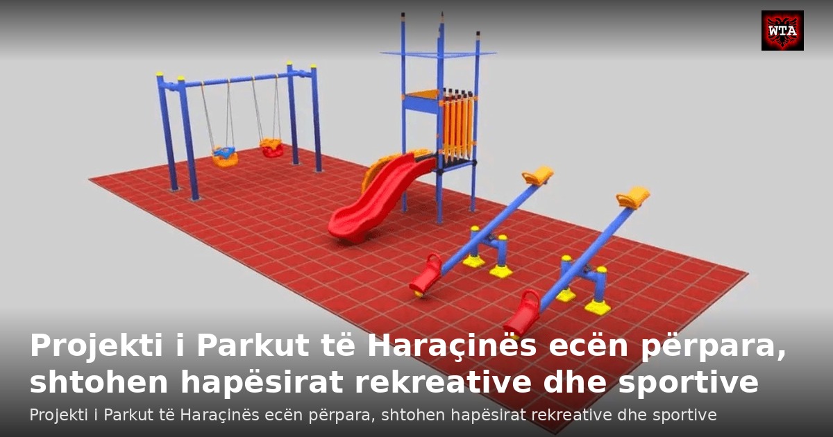 Projekti i Parkut të Haraçinës ecën përpara, shtohen hapësirat rekreative dhe sportive