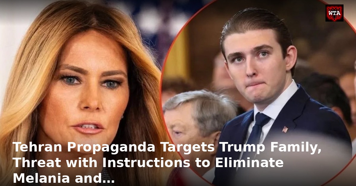 Tehran Propaganda Targets Trump Family, Threat with Instructions to Eliminate Melania and…