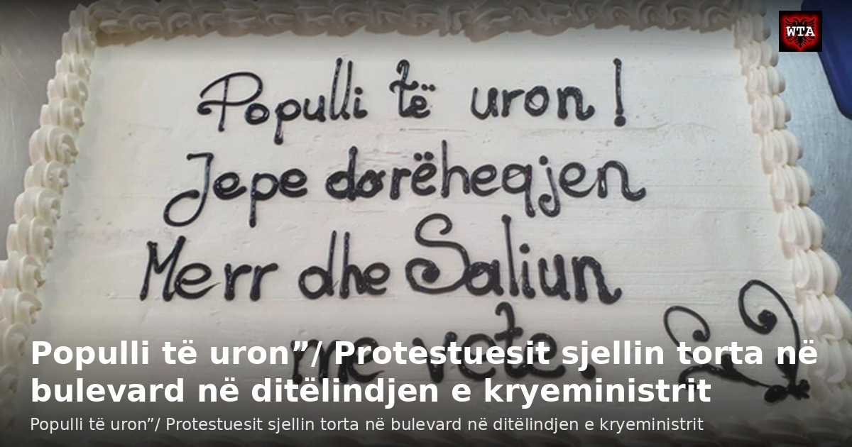 Populli të uron”/ Protestuesit sjellin torta në bulevard në ditëlindjen e kryeministrit