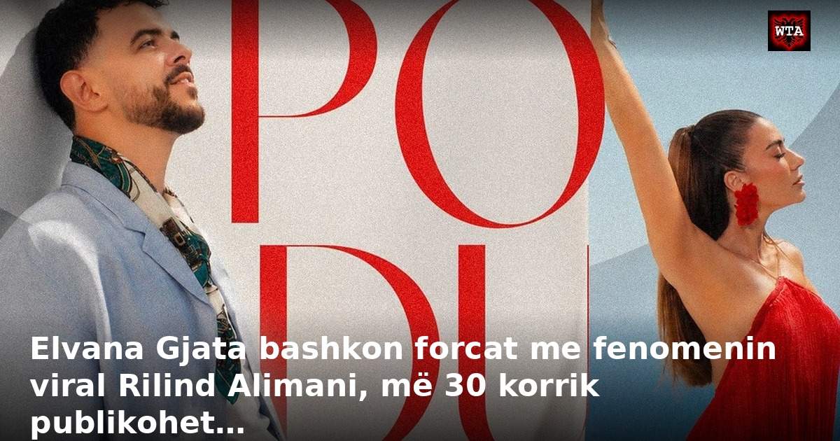 Elvana Gjata bashkon forcat me fenomenin viral Rilind Alimani, më 30 korrik publikohet…