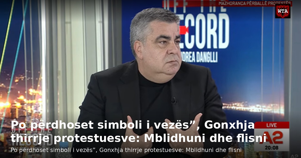 Po përdhoset simboli i vezës”, Gonxhja thirrje protestuesve: Mblidhuni dhe flisni