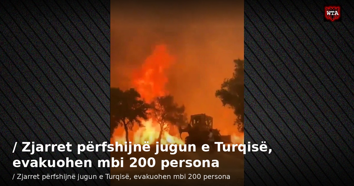 / Zjarret përfshijnë jugun e Turqisë, evakuohen mbi 200 persona