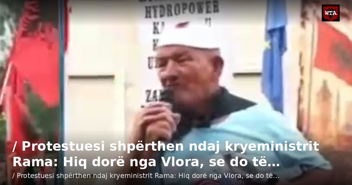 / Protestuesi shpërthen ndaj kryeministrit Rama: Hiq dorë nga Vlora, se do të…