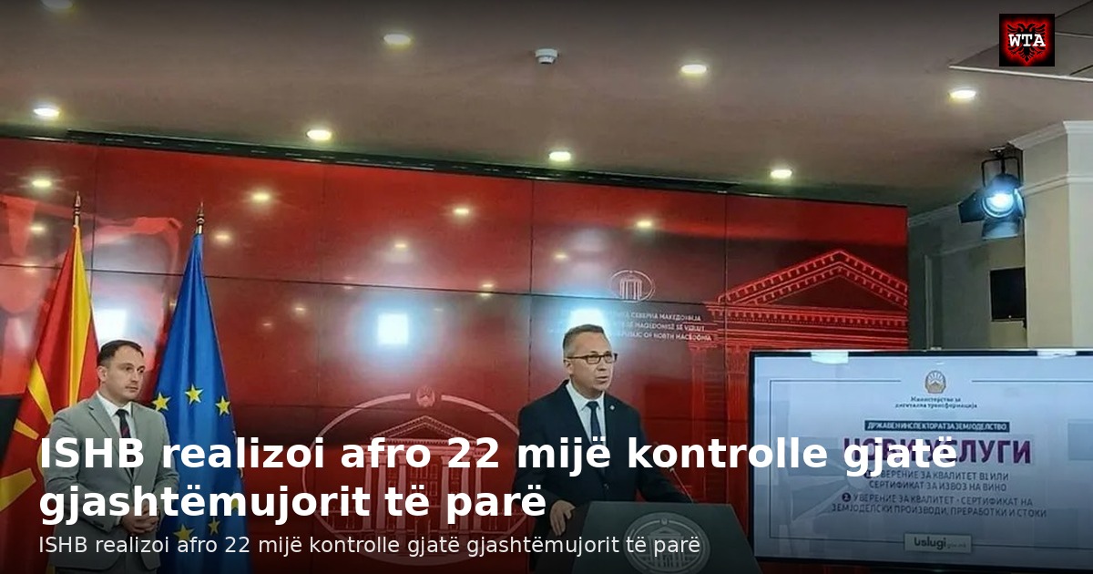 ISHB realizoi afro 22 mijë kontrolle gjatë gjashtëmujorit të parë