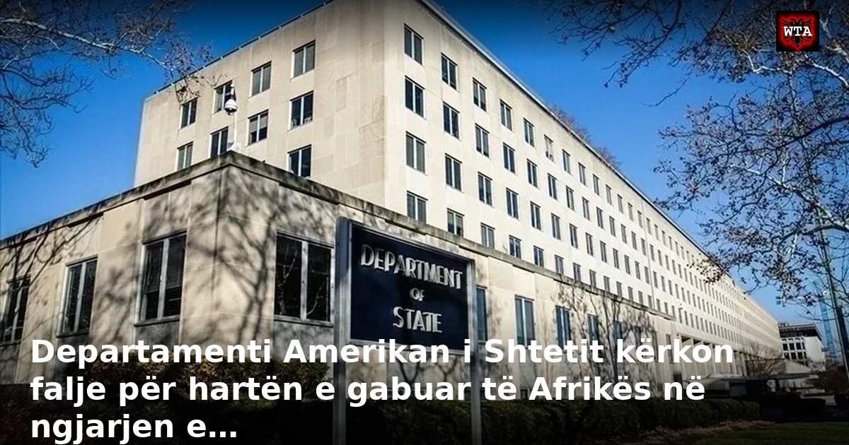 Departamenti Amerikan i Shtetit kërkon falje për hartën e gabuar të Afrikës në ngjarjen e…