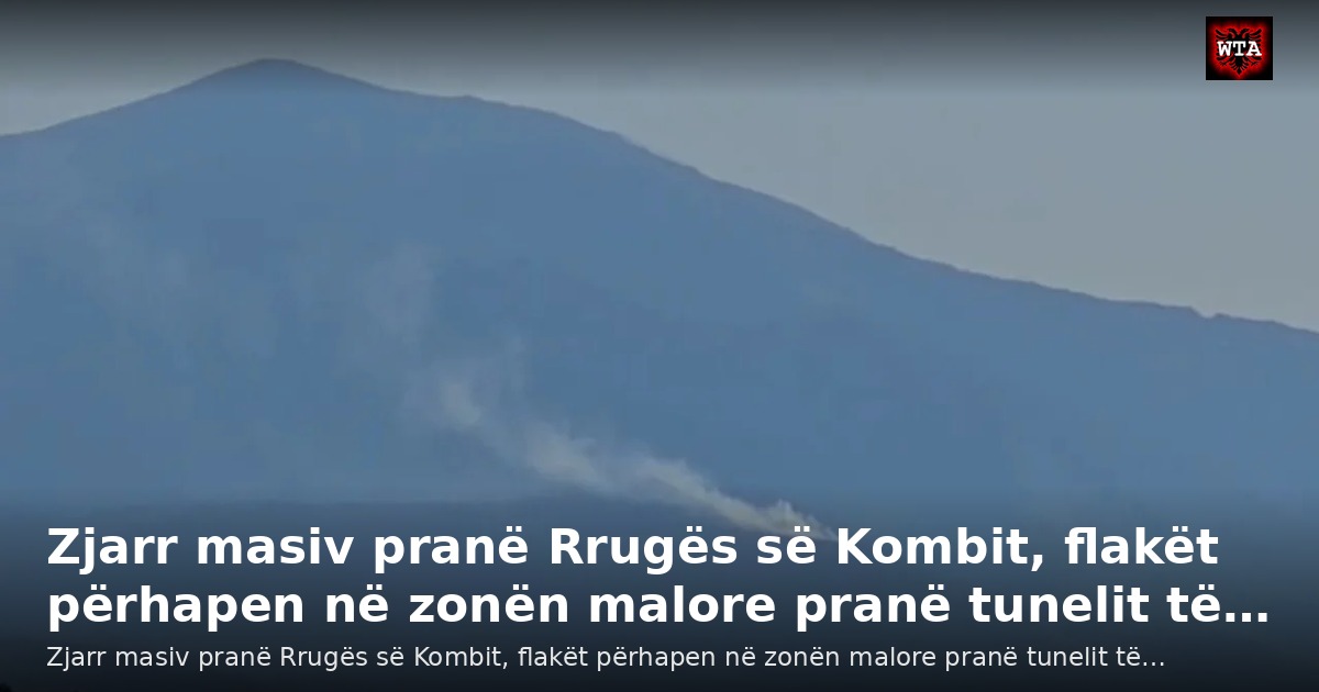 Zjarr masiv pranë Rrugës së Kombit, flakët përhapen në zonën malore pranë tunelit të…