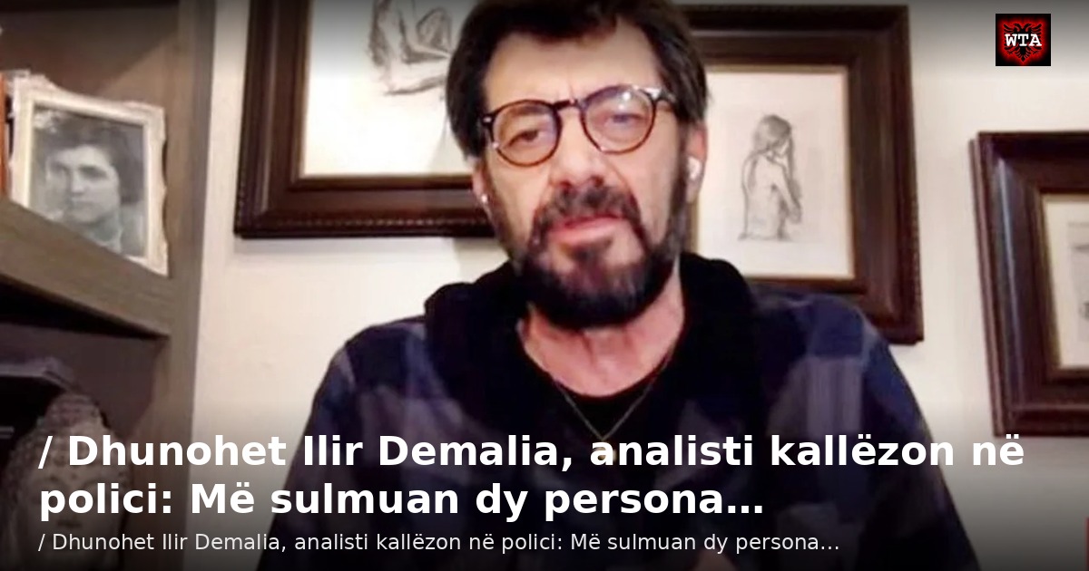 / Dhunohet Ilir Demalia, analisti kallëzon në polici: Më sulmuan dy persona…