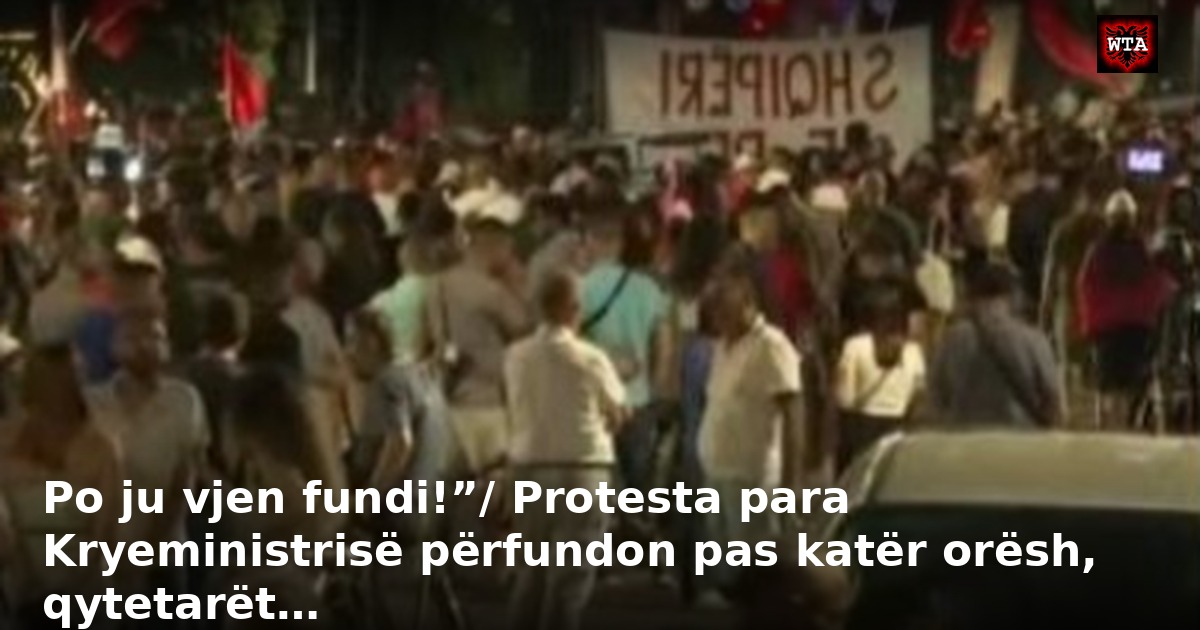 Po ju vjen fundi!”/ Protesta para Kryeministrisë përfundon pas katër orësh, qytetarët…