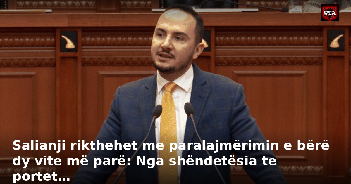 Salianji rikthehet me paralajmërimin e bërë dy vite më parë: Nga shëndetësia te portet…