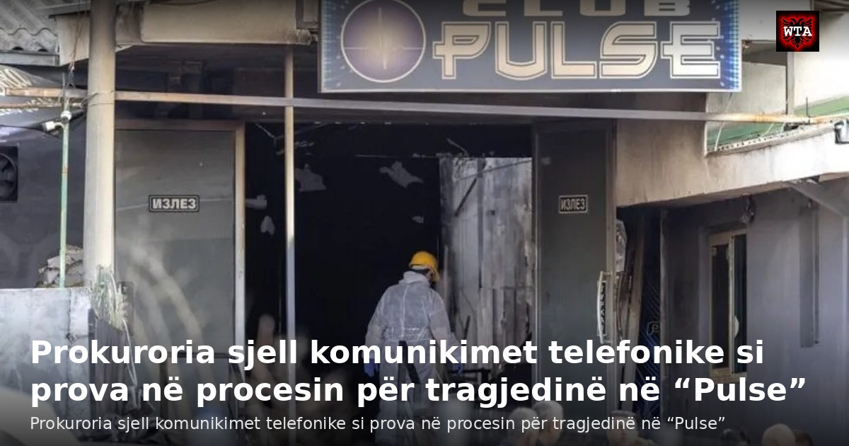 Prokuroria sjell komunikimet telefonike si prova në procesin për tragjedinë në “Pulse”