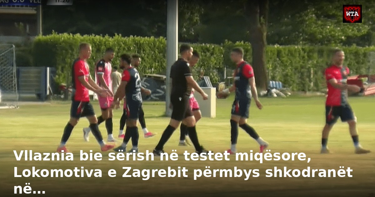Vllaznia bie sërish në testet miqësore, Lokomotiva e Zagrebit përmbys shkodranët në…