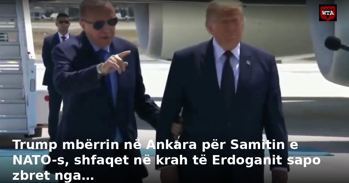 Trump mbërrin në Ankara për Samitin e NATO-s, shfaqet në krah të Erdoganit sapo zbret nga…