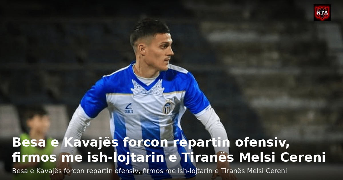Besa e Kavajës forcon repartin ofensiv, firmos me ish-lojtarin e Tiranës Melsi Cereni