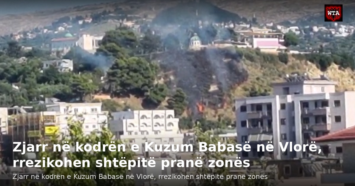 Zjarr në kodrën e Kuzum Babasë në Vlorë, rrezikohen shtëpitë pranë zonës