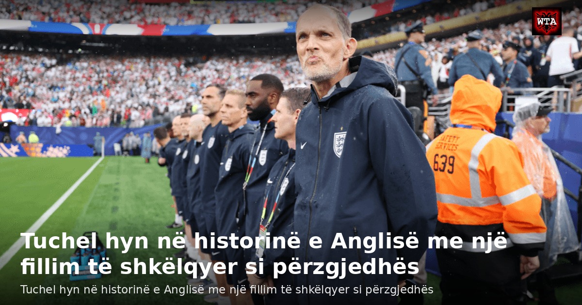 Tuchel hyn në historinë e Anglisë me një fillim të shkëlqyer si përzgjedhës