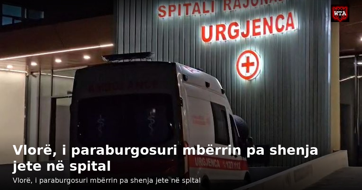 Vlorë, i paraburgosuri mbërrin pa shenja jete në spital