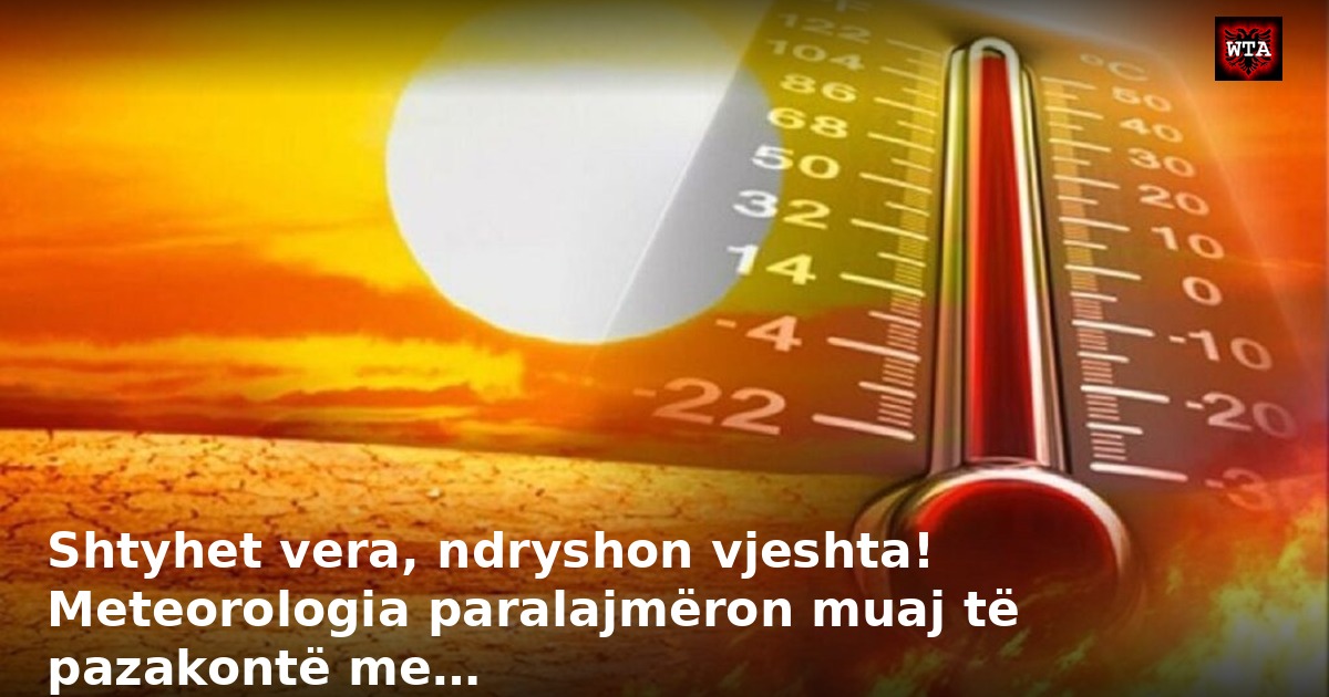Shtyhet vera, ndryshon vjeshta! Meteorologia paralajmëron muaj të pazakontë me…