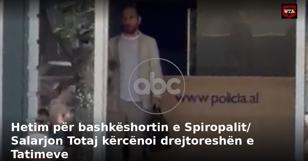 Hetim për bashkëshortin e Spiropalit/ Salarjon Totaj kërcënoi drejtoreshën e Tatimeve